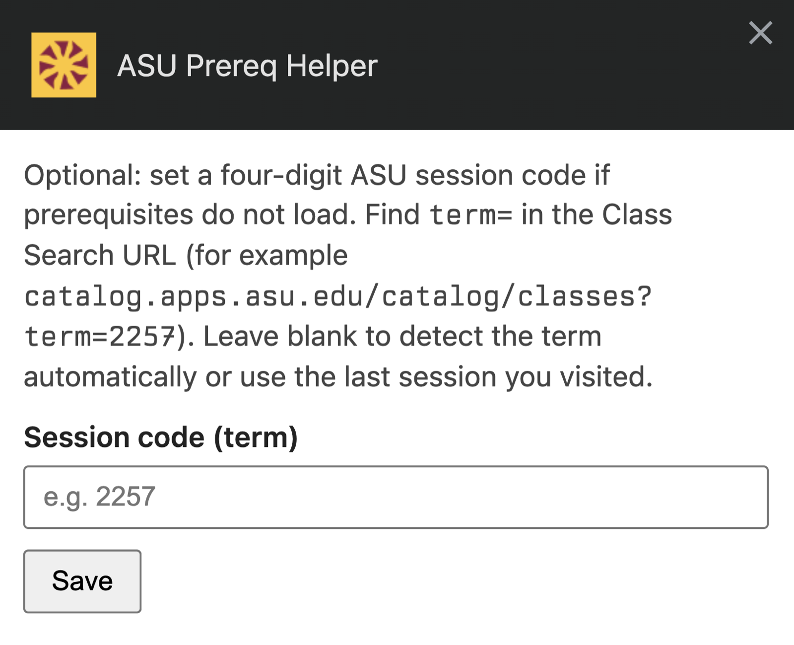 The ASU Prereq Helper options page: a field to set a four-digit ASU session code, with helper text explaining how to find the term in the Class Search URL, and a Save button.